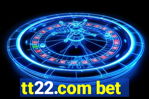 tt22.com bet